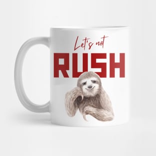Let's Not Rush Sloth Mug